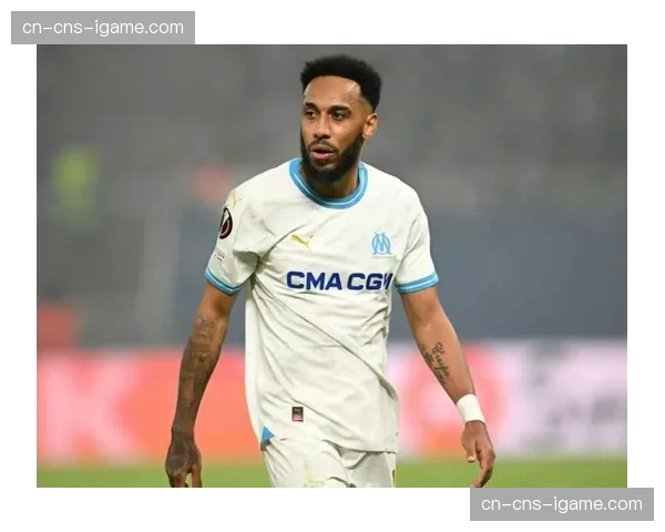 奥巴梅扬创马赛71年来最年长联赛进球纪录